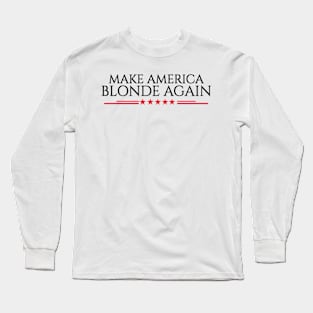 Make-America-Blonde-Again Long Sleeve T-Shirt